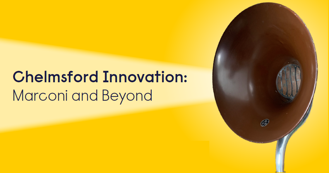 Chelmsford Innovation: Marconi and Beyond
