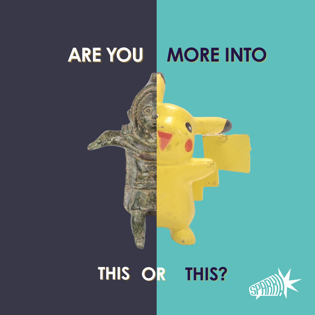 Poster: Are you more into this [left half of an ancient human figurine] or this [right half of a Pikachu figurine]?